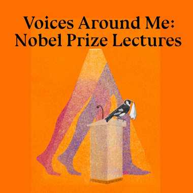 Voices Around Me: Nobel Prize Lectures